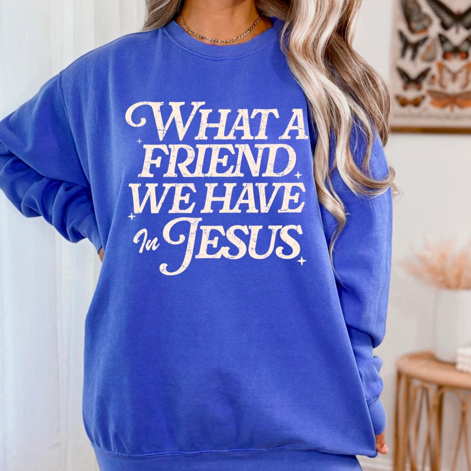 What a Friend We Have in Jesus — Sweatshirt