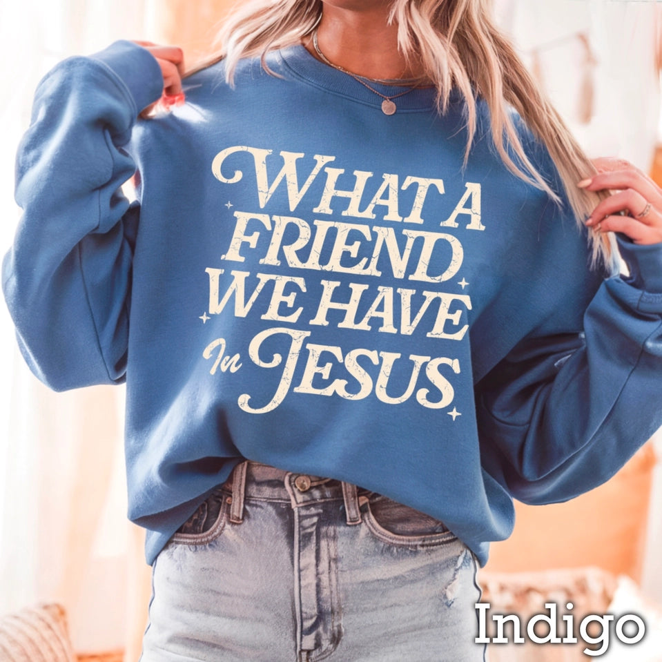 What a Friend We Have in Jesus — Sweatshirt