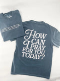 How Can I Pray For You Today? – Faith Tee