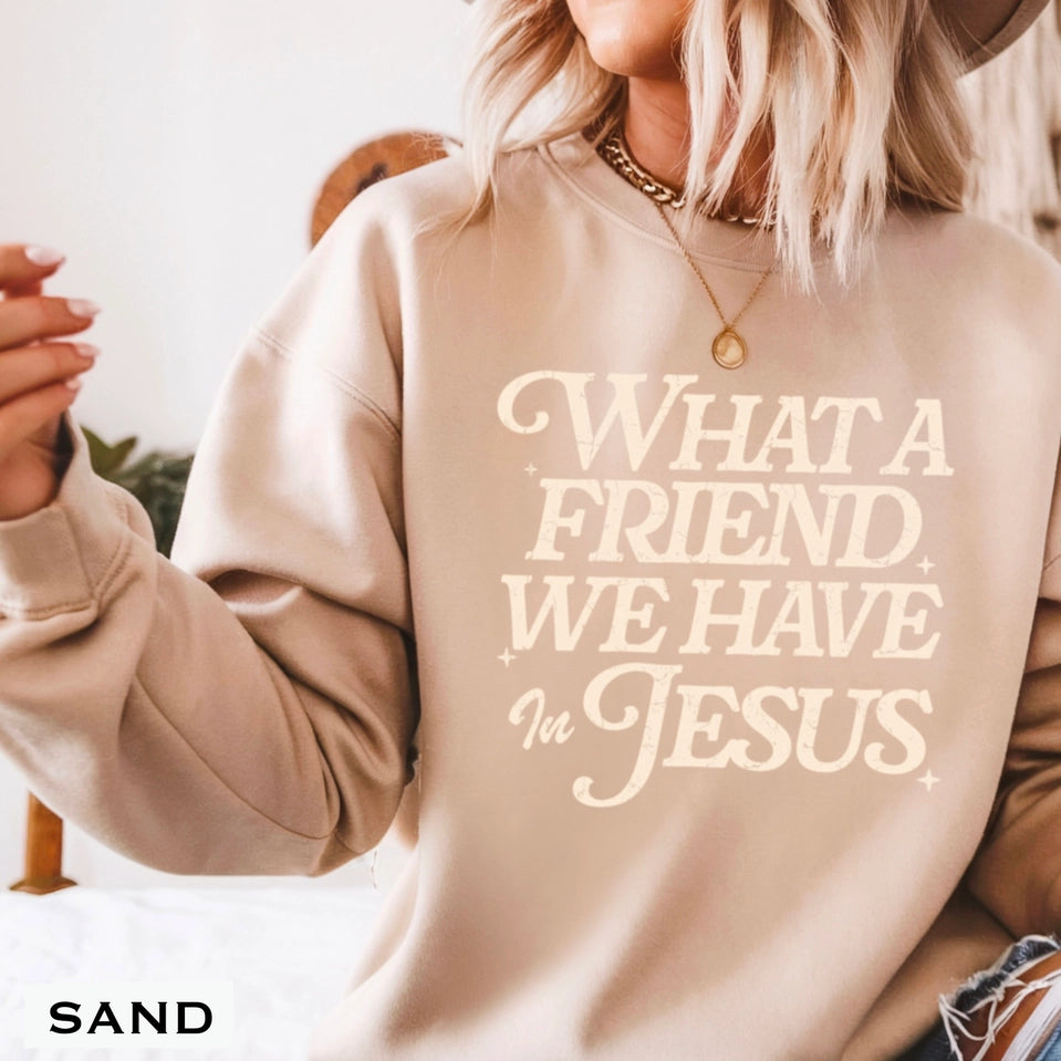 What a Friend We Have in Jesus — Sweatshirt